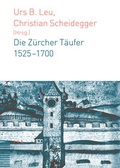 Cover: Die Z&uuml;rcher T&auml;ufer 1525-1700 - Theologischer Verlag Z&uuml;rich