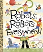 Cover: Robots, Robots Everywhere - Golden Books