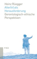 Cover: Alter(n) als Herausforderung - Theologischer Verlag Z&uuml;rich