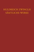 Cover: Zwingli, S&auml;mtliche Werke. Autorisierte historisch-kritische Gesamtausgabe - Theologischer Verlag Z&uuml;rich