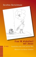 Cover: Frau W. diskutiert mit Jesus - Theologischer Verlag Z&uuml;rich