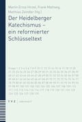 Cover: Der Heidelberger Katechismus - ein reformierter Schl&uuml;sseltext - Theologischer Verlag Z&uuml;rich