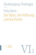Cover: Der Geist, die Hoffnung und die Kirche - Theologischer Verlag Z&uuml;rich