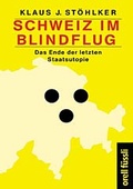 Cover: Schweiz im Blindflug - Orell F&uuml;ssli Verlag