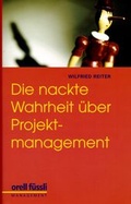 Cover: Die nackte Wahrheit &uuml;ber Projektmanagement - Orell F&uuml;ssli Verlag