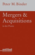 Cover: Mergers & Acquisitions in der Praxis - Orell F&uuml;ssli Verlag
