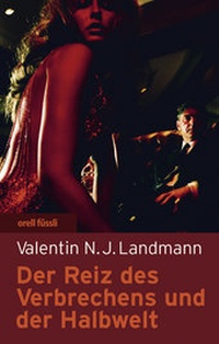 Enlarge image Cover: Der Reiz des Verbrechens - Orell Füssli Verlag