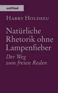 Cover: Nat&uuml;rliche Rhetorik ohne Lampenfieber - Orell F&uuml;ssli Verlag