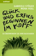 Cover: Gl&uuml;ck und Erfolg beginnen im Kopf - Orell F&uuml;ssli Verlag