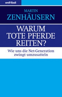 Abbildung von: Warum tote Pferde reiten? - Orell Füssli Verlag
