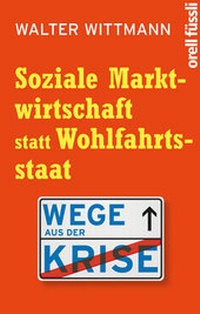 Abbildung von: Soziale Marktwirtschaft statt Wohlfahrtsstaat - Orell Füssli Verlag