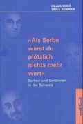 Cover: Als Serbe warst Du pl&ouml;tzlich nichts mehr wert - Orell F&uuml;ssli Verlag