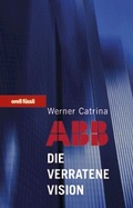 Cover: ABB - Die verratene Vision - Orell F&uuml;ssli Verlag