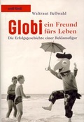 Cover: Globi, ein Freund f&uuml;rs Leben - Orell F&uuml;ssli Verlag