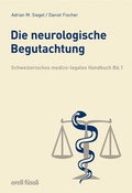 Cover: Schweizerisches medico-legales Handbuch / Die neurologische Begutachtung - Orell F&uuml;ssli Verlag
