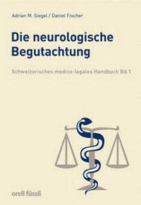 Abbildung von: Schweizerisches medico-legales Handbuch / Die neurologische Begutachtung - Orell Füssli Verlag