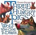 Cover: Three Hungry Pigs and the Wolf Who Came to Dinner - Random House Books for Young Readers