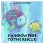 Cover: Rainbow Fish to the Rescue! - North-South Books (Nord-Sud Verlag AG)