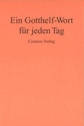 Bild: Ein Gotthelf-Wort f&uuml;r jeden Tag - Cosmos-Verlag