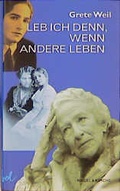 Cover: Leb ich denn, wenn andere leben - Nagel & Kimche