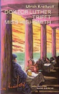 Cover: Doktor Luther trifft Miss Highsmith - Nagel & Kimche