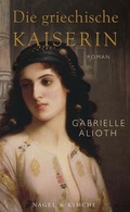 Cover: Die griechische Kaiserin - Nagel & Kimche
