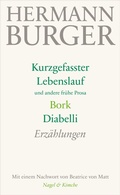 Cover: Kurzgefasster Lebenslauf und andere fr&uuml;he Prosa. Bork. Diabelli - Nagel & Kimche