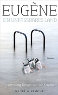 Cover: Ein unfassbares Land oder Die zwanzig Dinge meiner Kindheit - Nagel & Kimche
