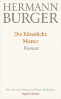 Cover: Die K&uuml;nstliche Mutter - Nagel & Kimche