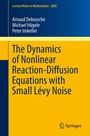 Cover: The Dynamics of Nonlinear Reaction-Diffusion Equations with Small Lévy Noise - Springer