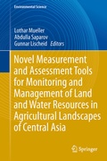 Cover: Novel Measurement and Assessment Tools for Monitoring and Management of Land and Water Resources in Agricultural Landscapes of Central Asia - Springer
