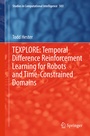 Cover: TEXPLORE: Temporal Difference Reinforcement Learning for Robots and Time-Constrained Domains - Springer