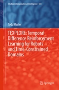 Cover: TEXPLORE: Temporal Difference Reinforcement Learning for Robots and Time-Constrained Domains - Springer