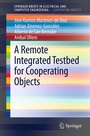 Cover: A Remote Integrated Testbed for Cooperating Objects - Springer