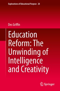 Enlarge image Cover: Education Reform: The Unwinding of Intelligence and Creativity - Springer