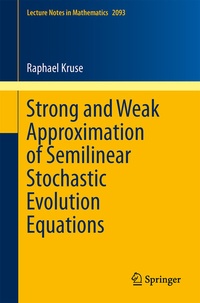 Enlarge image Cover: Strong and Weak Approximation of Semilinear Stochastic Evolution Equations - Springer
