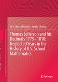 Cover: Thomas Jefferson and his Decimals 1775-1810: Neglected Years in the History of U.S. School Mathematics - Springer