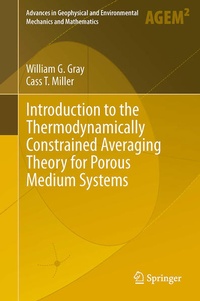 Enlarge image Cover: Introduction to the Thermodynamically Constrained Averaging Theory for Porous Medium Systems - Springer