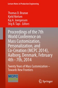 Enlarge image Cover: Proceedings of the 7th World Conference on Mass Customization, Personalization, and Co-Creation (MCPC 2014), Aalborg, Denmark, February 4th - 7th, 2014 - Springer