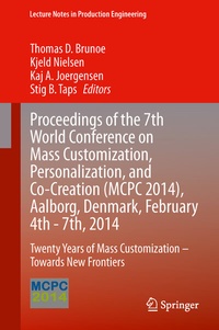 Enlarge image Cover: Proceedings of the 7th World Conference on Mass Customization, Personalization, and Co-Creation (MCPC 2014), Aalborg, Denmark, February 4th - 7th, 2014 - Springer