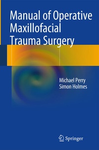 Enlarge image Cover: Manual of Operative Maxillofacial Trauma Surgery - Springer