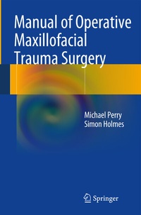 Enlarge image Cover: Manual of Operative Maxillofacial Trauma Surgery - Springer