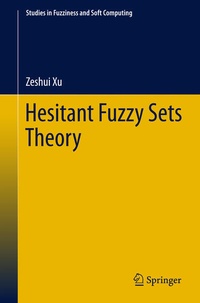 Enlarge image Cover: Hesitant Fuzzy Sets Theory - Springer