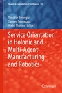 Cover: Service Orientation in Holonic and Multi-Agent Manufacturing and Robotics - Springer