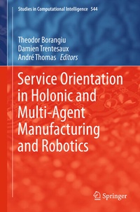 Enlarge image Cover: Service Orientation in Holonic and Multi-Agent Manufacturing and Robotics - Springer