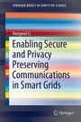 Cover: Enabling Secure and Privacy Preserving Communications in Smart Grids - Springer