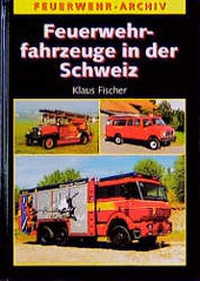 Abbildung von: Feuerwehrfahrzeuge in der Schweiz - Huss-Medien