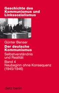 Cover: Der deutsche Kommunismus. Selbstverst&auml;ndnis und Realit&auml;t - Dietz