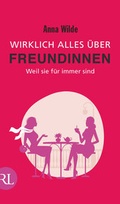 Cover: Wirklich alles &uuml;ber Freundinnen - R&uuml;tten & Loening Berlin