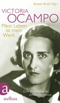 Cover: Victoria Ocampo - Mein Leben ist mein Werk - Aufbau